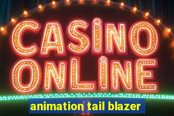 animation tail blazer